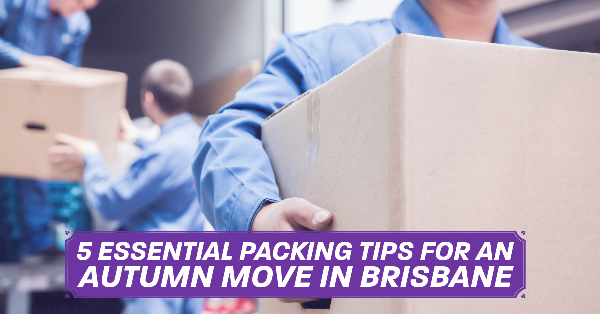 5 Essential Packing Tips for an Autumn Move in Brisbane