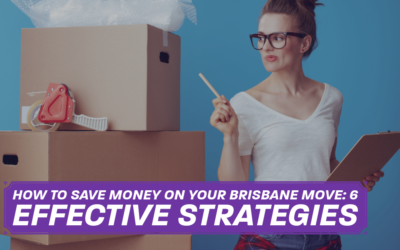 How to Save Money on Your Brisbane Move: 6 Effective Strategies