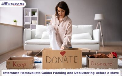 Affordable Removalists Brisbane: Modern Moving Solutions for Brisbane Homes Interstate Removalists Guide: Packing and Decluttering Before a Move