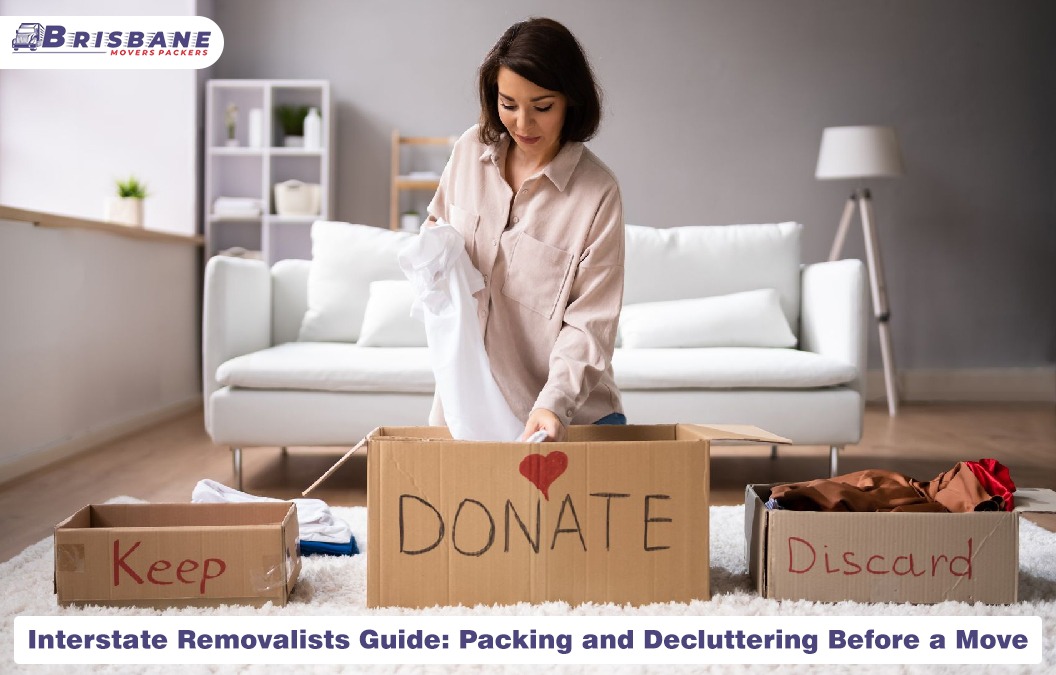 Interstate Removalists Guide: Packing and Decluttering Before a Move